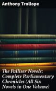 Libros electrónicos en la tienda kindle THE PALLISER NOVELS: COMPLETE PARLIAMENTARY CHRONICLES (ALL SIX NOVELS IN ONE VOLUME)
				EBOOK (edición en inglés) 8596547800460 (Literatura española) de ANTHONY TROLLOPE PDF CHM FB2