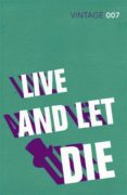 live and let die-ian fleming-9780099576860 live and let die-ian fleming-9780099576860