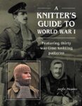 Descargar libros japoneses en línea A KNITTER'S GUIDE TO WORLD WAR 1  (edición en inglés)