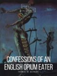 Descargas gratuitas en pdf de libros de texto CONFESSIONS OF AN ENGLISH OPIUM EATER de THOMAS DE QUINCEY, SHEBA BLAKE 9781387302260 in Spanish PDB iBook ePub