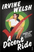 a decent ride-irvine welsh-9781784700560 a decent ride-irvine welsh-9781784700560
