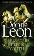 the waters of eternal youth-donna leon-9781785150760 the waters of eternal youth-donna leon-9781785150760