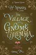 PJ NORRIS AND THE VILLAGE WITH THE GNOME DILEMMA: A COZY FANTASY MYSTERY NOVEL