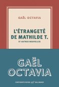 L'ÉTRANGETÉ DE MATHILDE T. ET AUTRES NOUVELLES