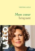 Descarga gratuita de libros electrónicos en pdf para móviles. MON COEUR BRUYANT de VIKTOR LAZLO (Literatura española) 9782246829560