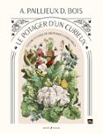 LE POTAGER D'UN CURIEUX  (edición en francés)