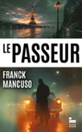 LE PASSEUR: LE PREMIER ROMAN DU SCÉNARISTE ET RÉALISATEUR FRANCK MANCUSO, POLAR NOUVEAUTÉ 2024  (edición en francés)