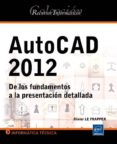 autocad 2012: de los fundamentos a la presentacion detallada-olivier le frapper-9782746071360 autocad 2012: de los fundamentos a la presentacion detallada-olivier le frapper-9782746071360