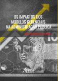 Descargas gratuitas para libros de kindles OS IMPACTOS DOS MODELOS GERENCIAIS NA ADMINISTRAÇÃO PÚBLICA  (edición en portugués) de CRISTIANO MARCELO DE OLIVEIRA