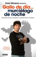 gallo de dia, murcielago de noche-dani moreno-9788403014060 gallo de dia, murcielago de noche-dani moreno-9788403014060