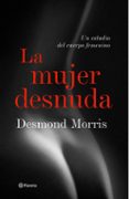 la mujer desnuda: un estudio del cuerpo femenino-desmond morris-9788408057260 la mujer desnuda: un estudio del cuerpo femenino-desmond morris-9788408057260