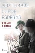 septiembre puede esperar-susana fortes-9788408175360 septiembre puede esperar-susana fortes-9788408175360