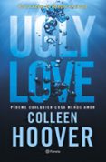 Pdf libros en línea para descargar UGLY LOVE. PÍDEME CUALQUIER COSA MENOS AMOR
				EBOOK en español de COLLEEN HOOVER