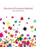 ejercicios de economia industrial-manuel jaen garcia-9788415279860 ejercicios de economia industrial-manuel jaen garcia-9788415279860