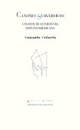 canones subversivos: ensayos de literatura hispanoamericana (2ª e d.)-gonzalo celorio-9788415297260 canones subversivos: ensayos de literatura hispanoamericana (2ª e d.)-gonzalo celorio-9788415297260
