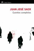 cuentos completos-juan jose saer-9788415325260 cuentos completos-juan jose saer-9788415325260