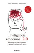 inteligencia emocional 2.0: estrategias para conocer y aumentar su coeficiente-travis bradberry-jean greaves-9788415431060 inteligencia emocional 2.0: estrategias para conocer y aumentar su coeficiente-travis bradberry-jean greaves-9788415431060