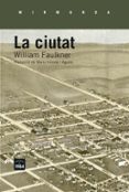 la ciutat-william faulkner-9788415835660 la ciutat-william faulkner-9788415835660