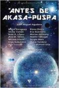 antes de akasa-puspa-juan miguel aguilera-9788415988960 antes de akasa-puspa-juan miguel aguilera-9788415988960