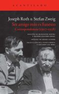 ser amigo mío es funesto-joseph roth-stefan zweig-9788416011360 ser amigo mío es funesto-joseph roth-stefan zweig-9788416011360