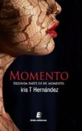 momento (segunda parte)-iris t. hernandez-9788416085460 momento (segunda parte)-iris t. hernandez-9788416085460