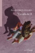la vida de h-alejandro gandara-9788416148660 la vida de h-alejandro gandara-9788416148660