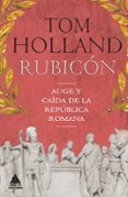 rubicon: auge y caida de la republica romana-tom holland-9788416222360 rubicon: auge y caida de la republica romana-tom holland-9788416222360