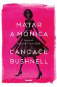 matar a monica-candace bushnell-9788416517060 matar a monica-candace bushnell-9788416517060