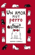 un amor muy perro-gemma correll-9788416620760 un amor muy perro-gemma correll-9788416620760