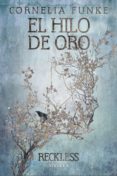 el hilo de oro (reckless 3)-cornelia funke-9788416638260 el hilo de oro (reckless 3)-cornelia funke-9788416638260
