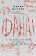 daha: si mi padre no fuera un asesino, yo estaria muerto-hakan gunday-9788416673360 daha: si mi padre no fuera un asesino, yo estaria muerto-hakan gunday-9788416673360