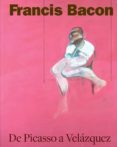 francis bacon: de picasso a velazquez-martin harrison-9788416714360 francis bacon: de picasso a velazquez-martin harrison-9788416714360