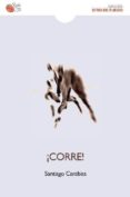 ¡corre!-santiago carabias-9788416794560 ¡corre!-santiago carabias-9788416794560