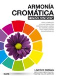 armonia cromatica. edicion pantone ®: guia completa con informacion especializada sobre el uso del color para resultados profesionales-leatrice eiseman-9788416965960 armonia cromatica. edicion pantone ®: guia completa con informacion especializada sobre el uso del color para resultados profesionales-leatrice eiseman-9788416965960