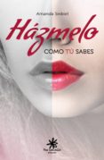 házmelo como tú sabes-amanda seibiel-9788417008260 házmelo como tú sabes-amanda seibiel-9788417008260
