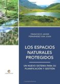 los espacios naturales protegidos: un nuevo sistema para su planificacion y gestion-francisco j. fernandez san juan-9788417101060 los espacios naturales protegidos: un nuevo sistema para su planificacion y gestion-francisco j. fernandez san juan-9788417101060
