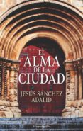 el alma de la ciudad (ebook)-jesus sanchez adalid-9788417216160 el alma de la ciudad (ebook)-jesus sanchez adalid-9788417216160