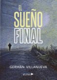 el sueño final (ebook)-germán villanueva-9788417435660 el sueño final (ebook)-germán villanueva-9788417435660