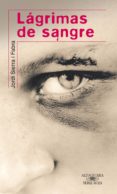 lagrimas de sangre-jordi sierra i fabra-9788420473260 lagrimas de sangre-jordi sierra i fabra-9788420473260