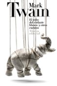 el robo del elefante blanco y otros cuentos-mark twain-9788420678160 el robo del elefante blanco y otros cuentos-mark twain-9788420678160