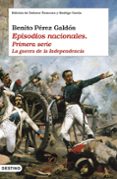 episodios nacionales (primera serie): la guerra de la independencia-benito perez galdos-9788423337460 episodios nacionales (primera serie): la guerra de la independencia-benito perez galdos-9788423337460