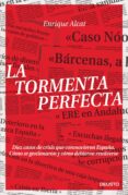 la tormenta perfecta: diez casos de crisis que conmovieron españa . como se gestionaron y como debieron resolverse-enrique alcat-9788423418060 la tormenta perfecta: diez casos de crisis que conmovieron españa . como se gestionaron y como debieron resolverse-enrique alcat-9788423418060