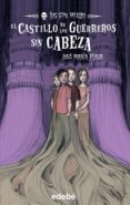 el castillo de los guerreros sin cabeza (los sin miedo)-jose maria plaza-9788423688760 el castillo de los guerreros sin cabeza (los sin miedo)-jose maria plaza-9788423688760