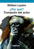 ¿por que?: trampolin del actor (9ª ed.)-william layton-9788424505660 ¿por que?: trampolin del actor (9ª ed.)-william layton-9788424505660