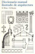 diccionario manual ilustrado de arquitectura-betty beatty-dora ware-9788425223860 diccionario manual ilustrado de arquitectura-betty beatty-dora ware-9788425223860