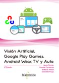 visión artificial, google play games, android wear, tv y auto (3ª ed.)-9788426725660 visión artificial, google play games, android wear, tv y auto (3ª ed.)-9788426725660