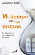 mi tiempo en tus manos-alfonso crespo hidalgo-9788428553360 mi tiempo en tus manos-alfonso crespo hidalgo-9788428553360