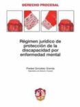 regimen juridico de proteccion de la discapacidad por enfermedad-piedad gonzalez granda-9788429015560 regimen juridico de proteccion de la discapacidad por enfermedad-piedad gonzalez granda-9788429015560