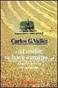 al andar se hace camino: el arte de vivir el presente-carlos g. valles-9788429308860 al andar se hace camino: el arte de vivir el presente-carlos g. valles-9788429308860
