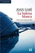 la balena blanca (premi joan martorell 2007)-joan gari-9788429760460 la balena blanca (premi joan martorell 2007)-joan gari-9788429760460